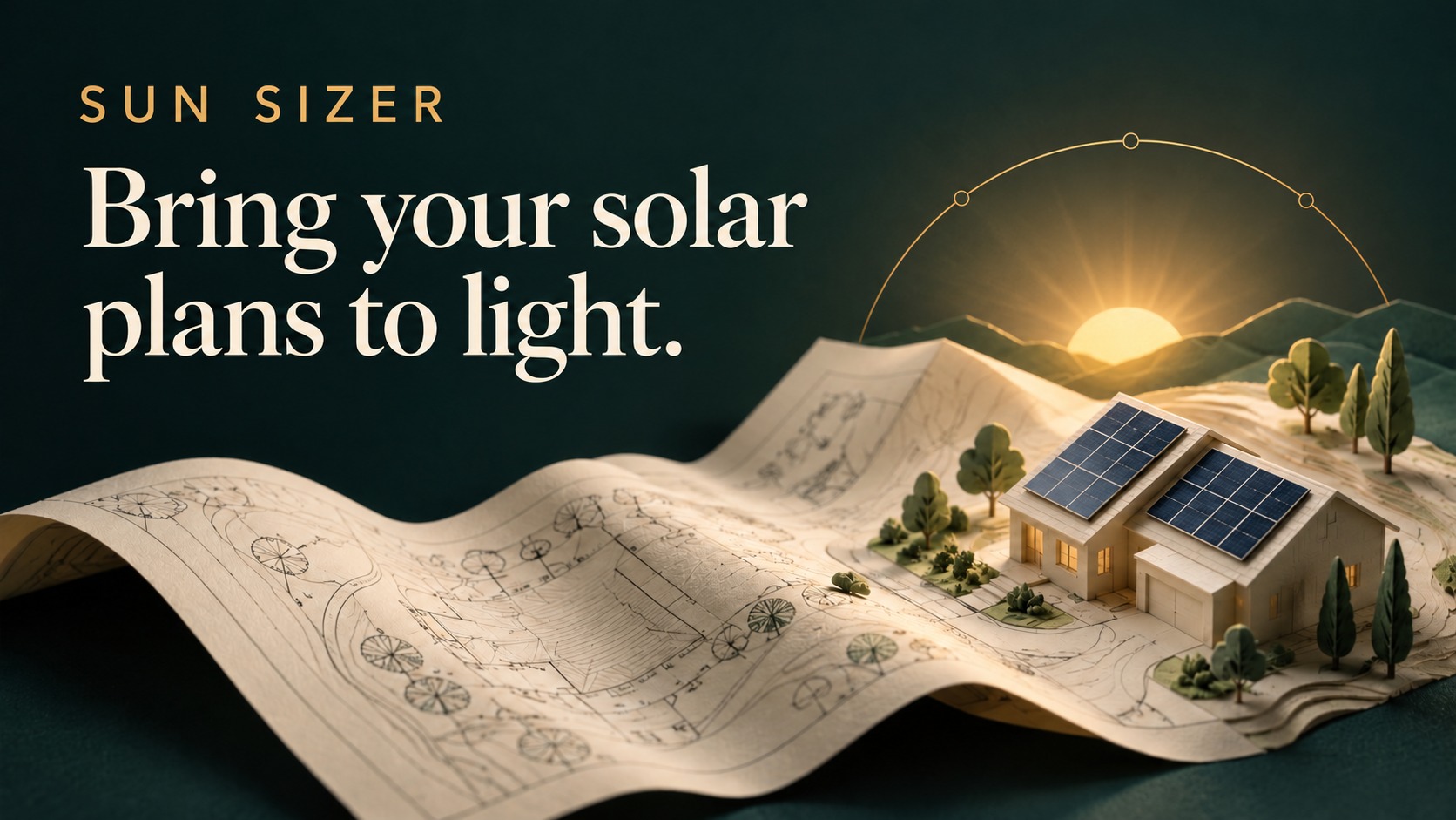 Sun Sizer — Bring your solar plans to light. A folded site plan becomes a solar roof beneath a golden sunrise.